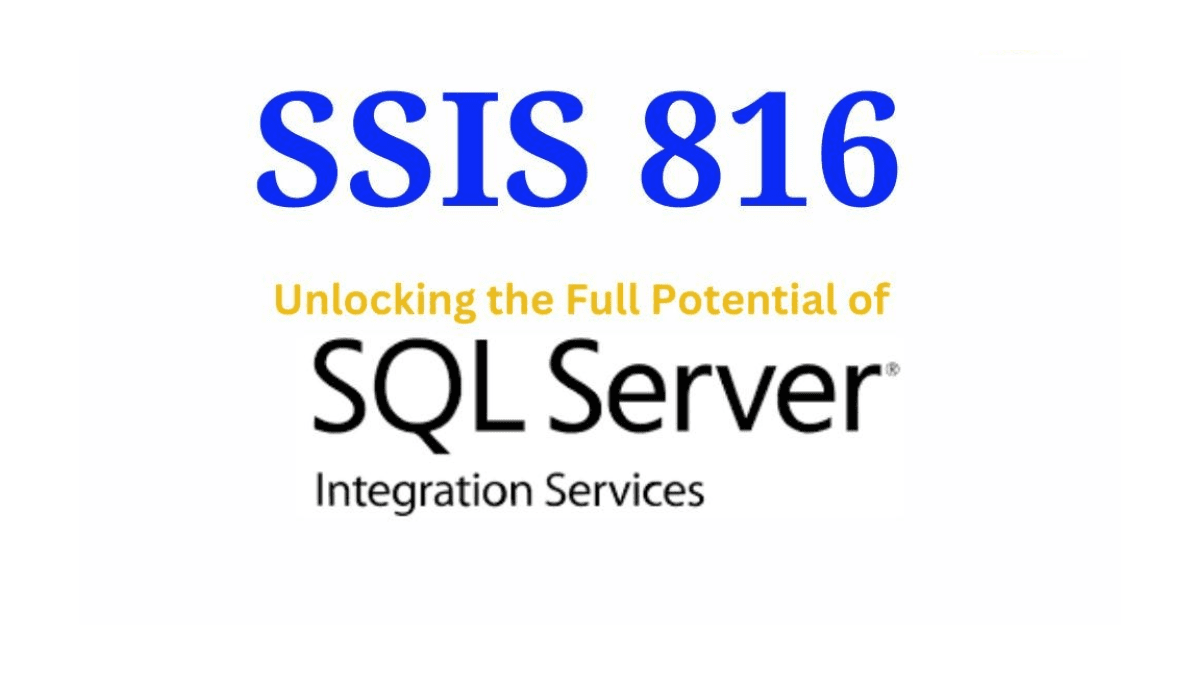 SSIS 816 – Revolutionizing Data Integration and Management