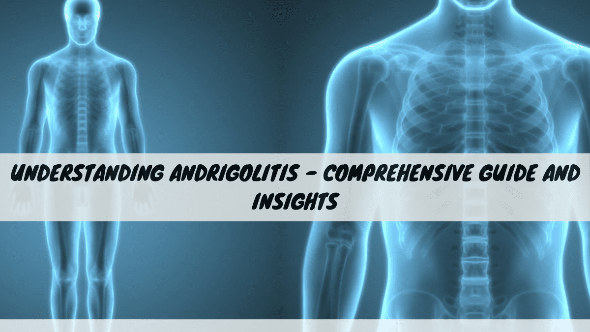 Understanding Andrigolitis – Comprehensive Guide and Insights